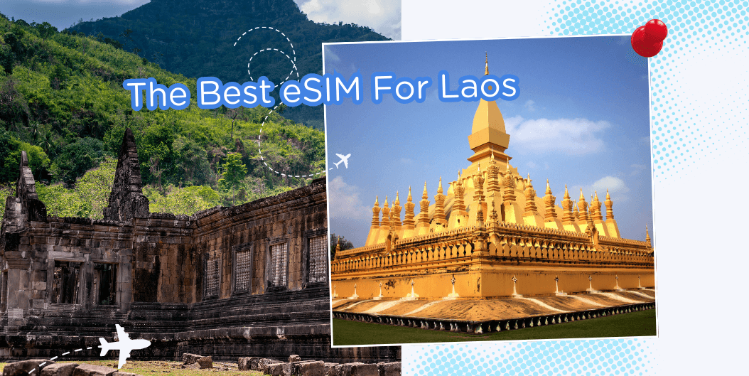 eSIM Tốt Nhất Khi Du Lịch Lào 2026: Cài Đặt Nhanh, Dữ Liệu Giá Tốt