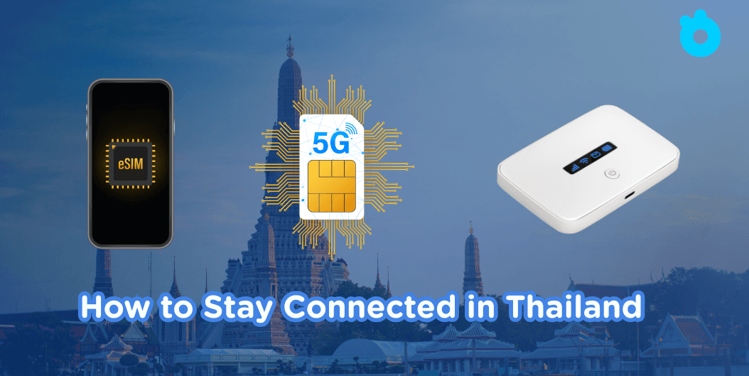 How to Stay Connected in Thailand: WiFi vs SIM vs eSIM