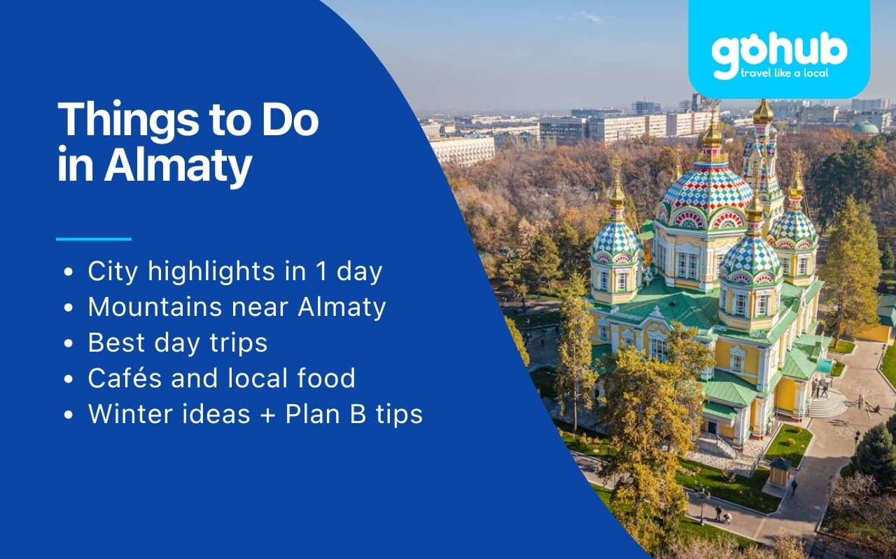 Things to Do in Almaty: City Highlights, Mountain Escapes & Best Day Trips (1–3 Days)