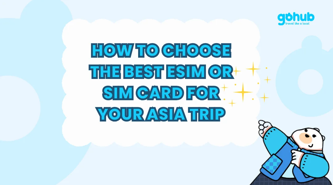 How to Choose the Best eSIM or SIM Card for Your Asia Trip
