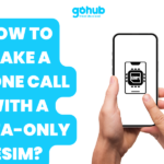 Gohub How to Make a Phone Call with a Data-Only eSIM