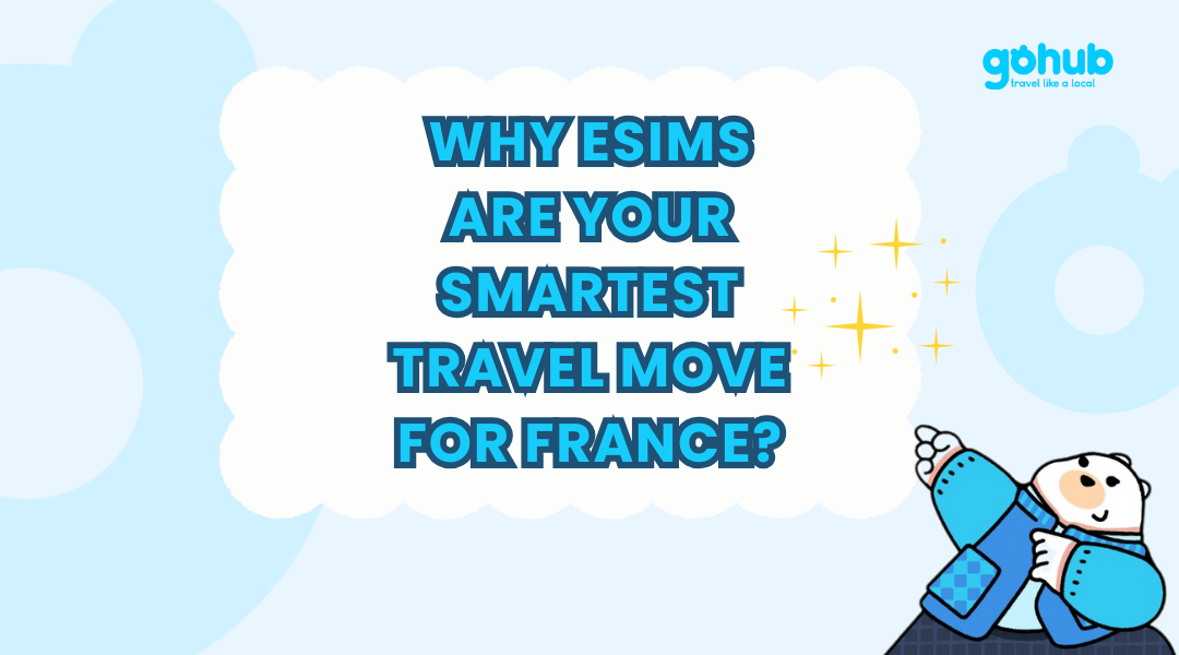 Why eSIMs are Your Smartest Travel Move for France