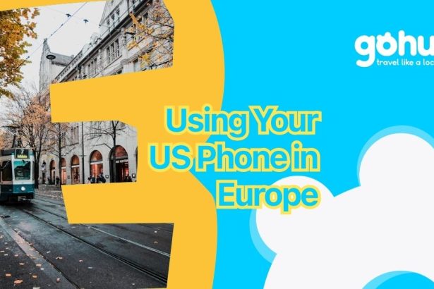 How to Use US phone in Europe without roaming fee - gohub travel eSIM guide