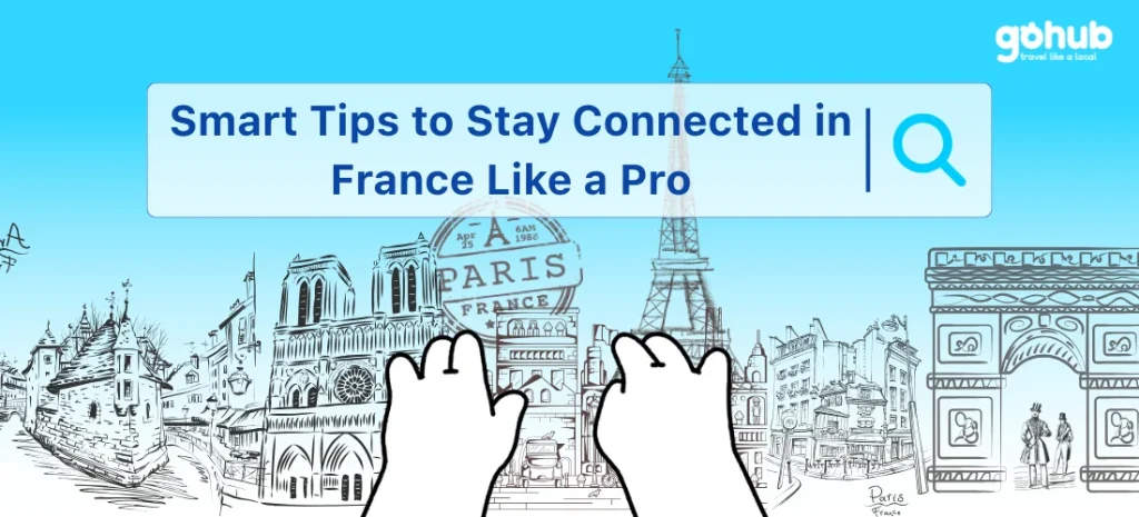 Smart Tips to Stay Connected in France